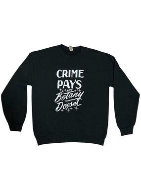 black crewneck STEM funny '”crime pays”' graphic sweatshirt